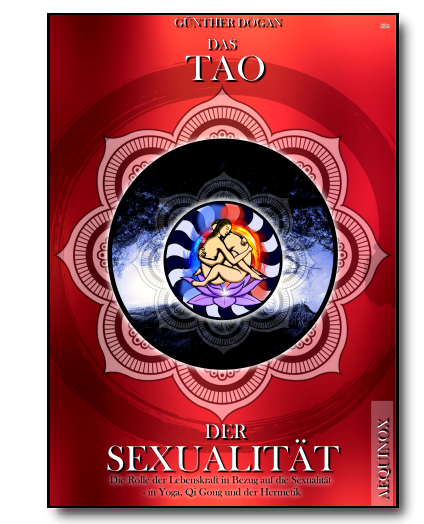 Das Tao der Sexualität - Die Rolle der Sexualität im Qi Gong und dem Yoga